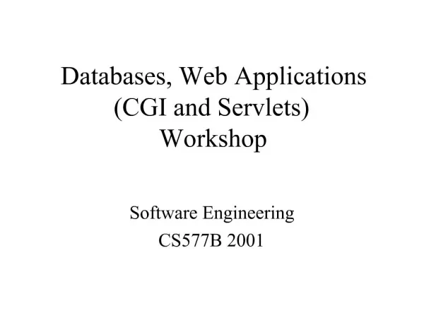 Databases, Web Applications CGI and Servlets Workshop