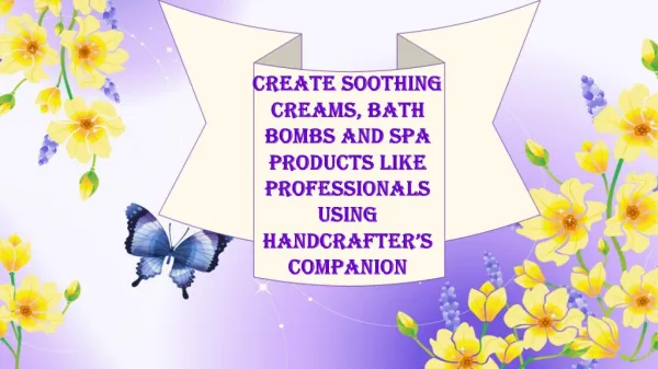 Create Soothing Creams, Bath Bombs and Spa Products Like Pro