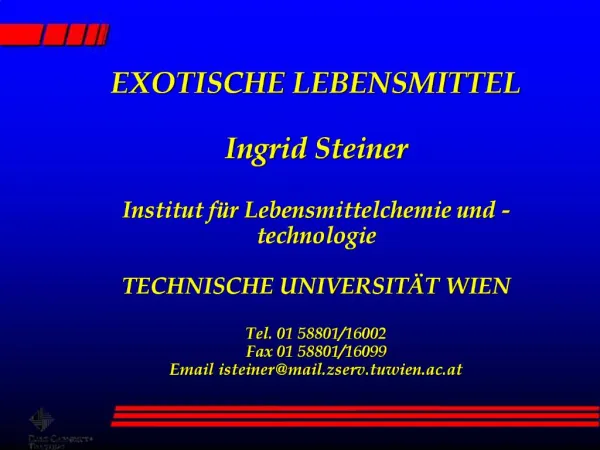 EXOTISCHE LEBENSMITTEL Ingrid Steiner Institut f r Lebensmittelchemie und -technologie TECHNISCHE UNIVERSIT T WIEN T