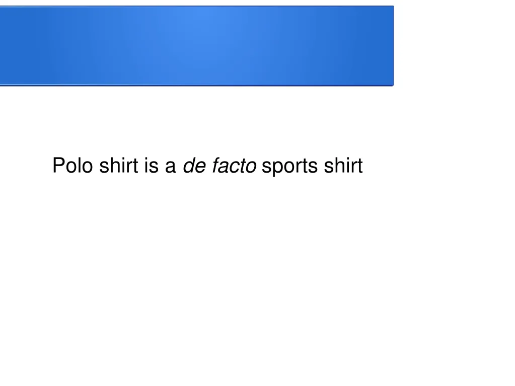 polo shirt is a de facto sports shirt