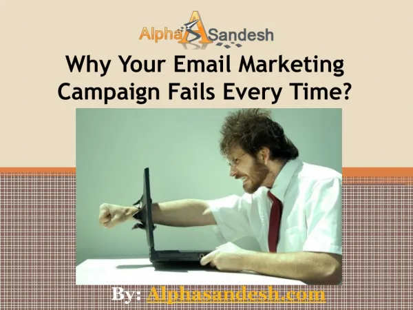 Why Your Email Marketing Campaign Fails Every Time?