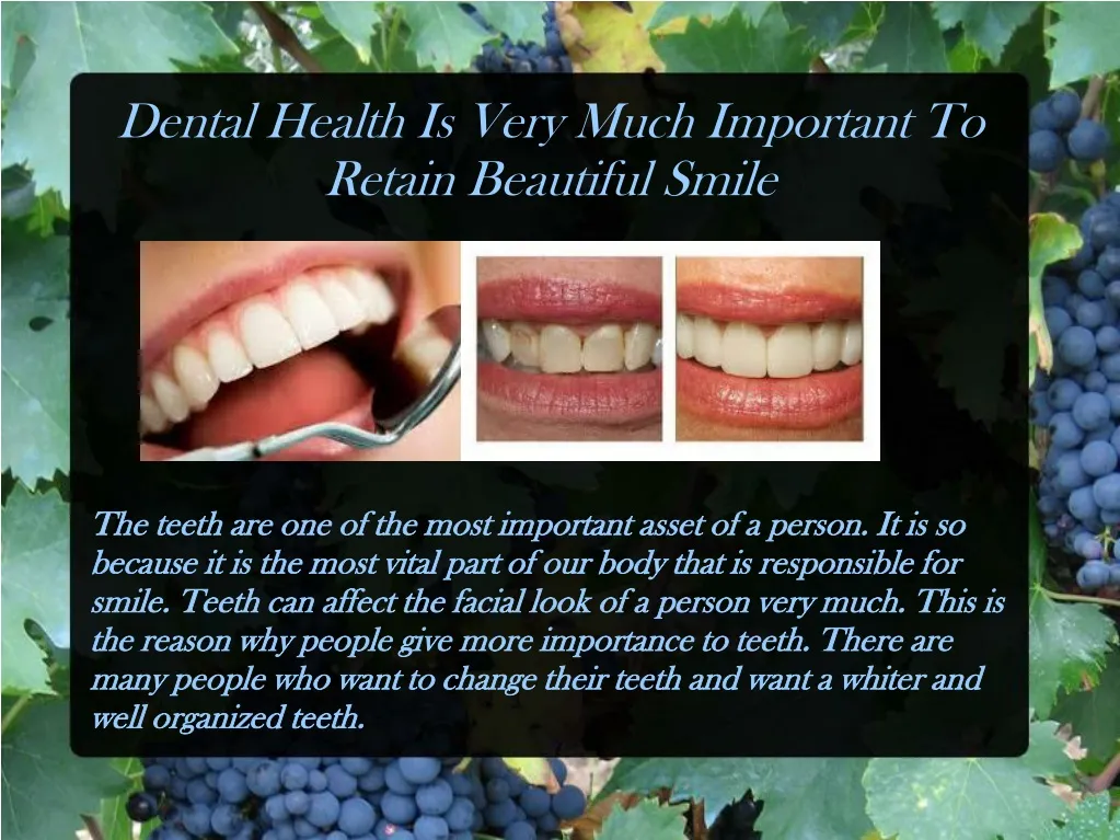 dental health is very much important to retain beautiful smile