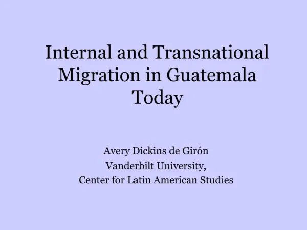 Internal and Transnational Migration in Guatemala Today