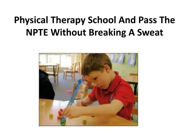 Physical Therapy School And Pass The NPTE Without Breaking