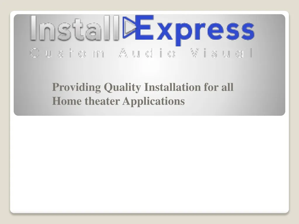 providing quality installation for all home theater applications