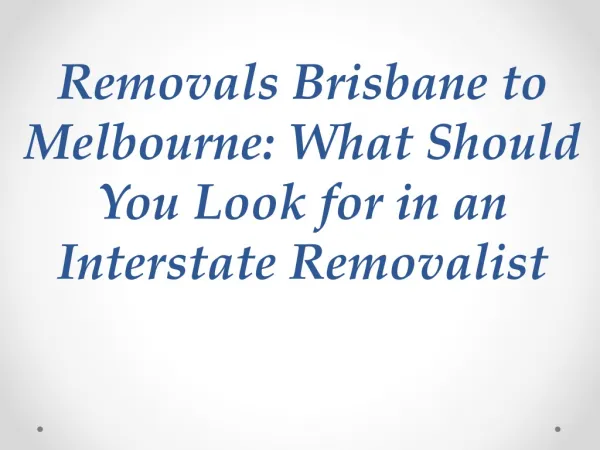 Removals Brisbane to Melbourne: What Should You Look for in