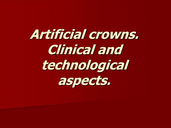 Artificial crowns. Clinical and technological aspects .