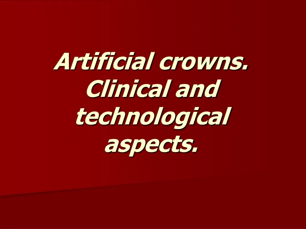artificial crowns clinical and technological aspects