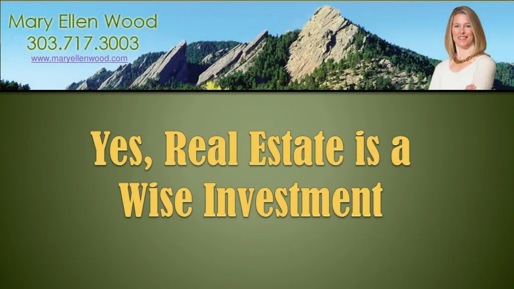 yes real estate is a wise investment