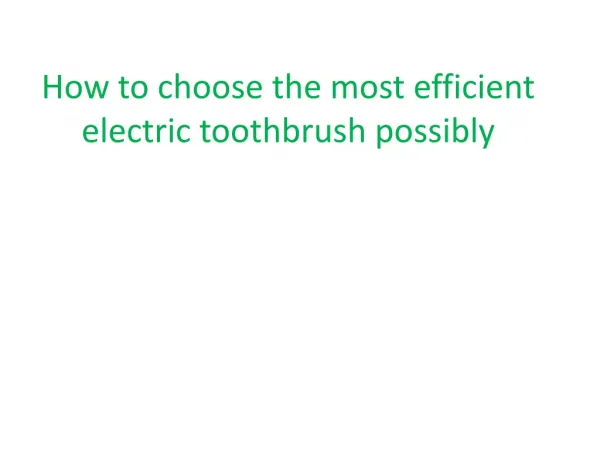 Choosing the ideal the best quality electric toothbrush ever