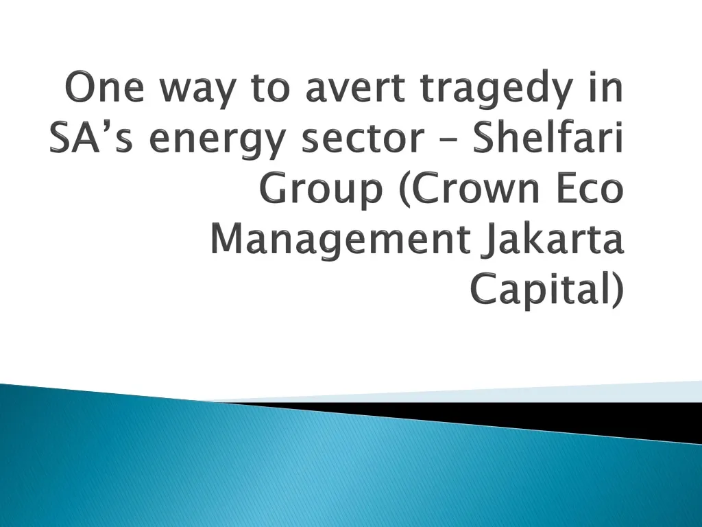 one way to avert tragedy in sa s energy sector shelfari group crown eco management jakarta capital