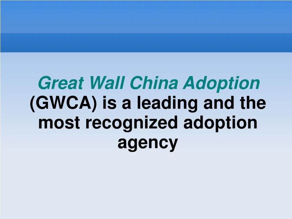 great wall china adoption gwca is a leading