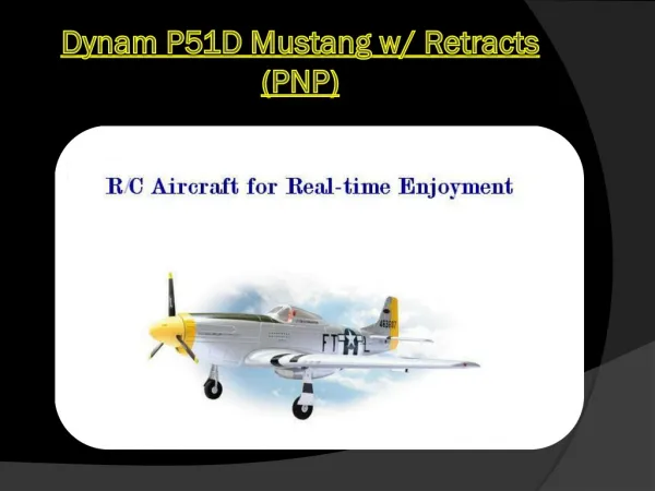 Grayson Hobby - Dynam P51D Mustang w/ Retracts (PNP)