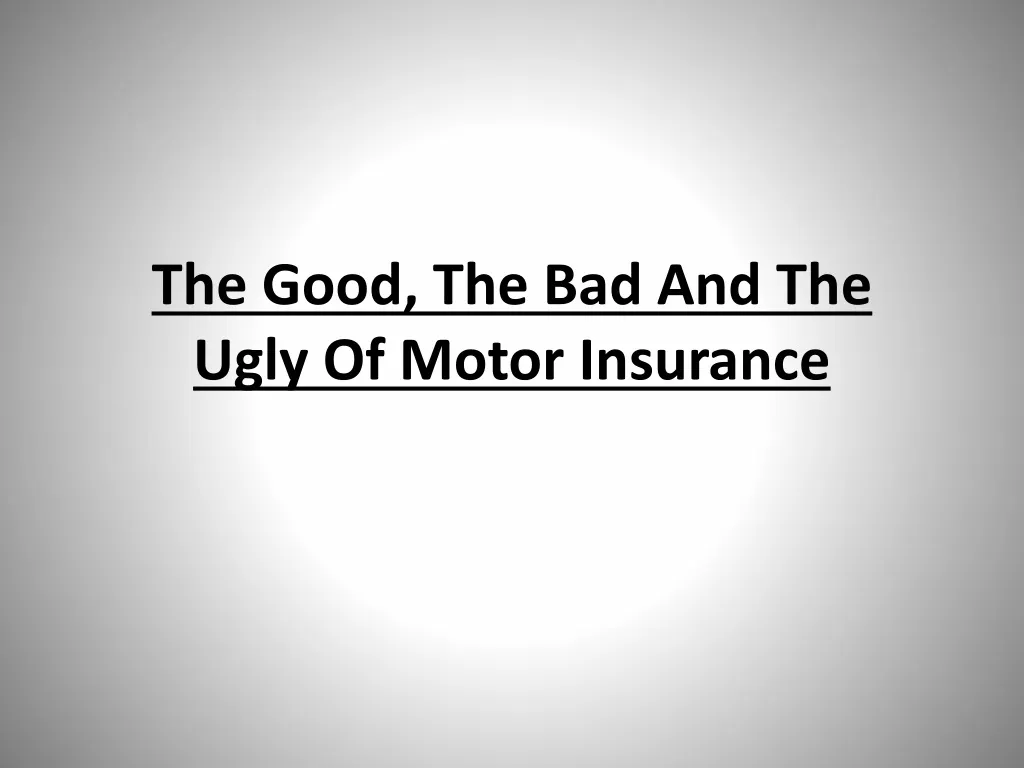 the good the bad and the ugly of motor insurance