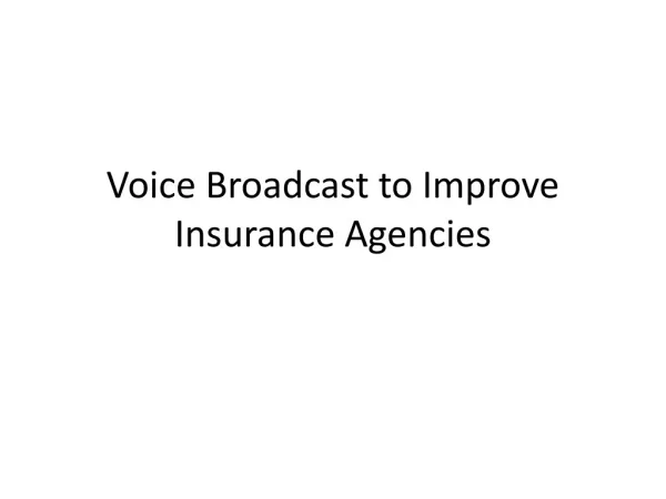 Voice Broadcast to Improve Insurance Companies