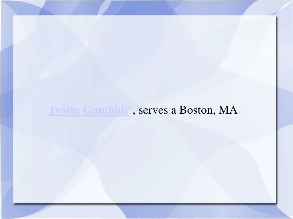 jyotin gambhir serves a boston ma