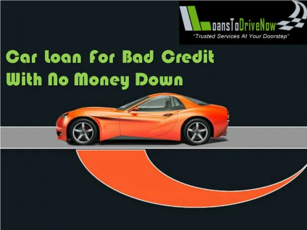 Car Loans Bad Credit No Money Down At Affordable Rate