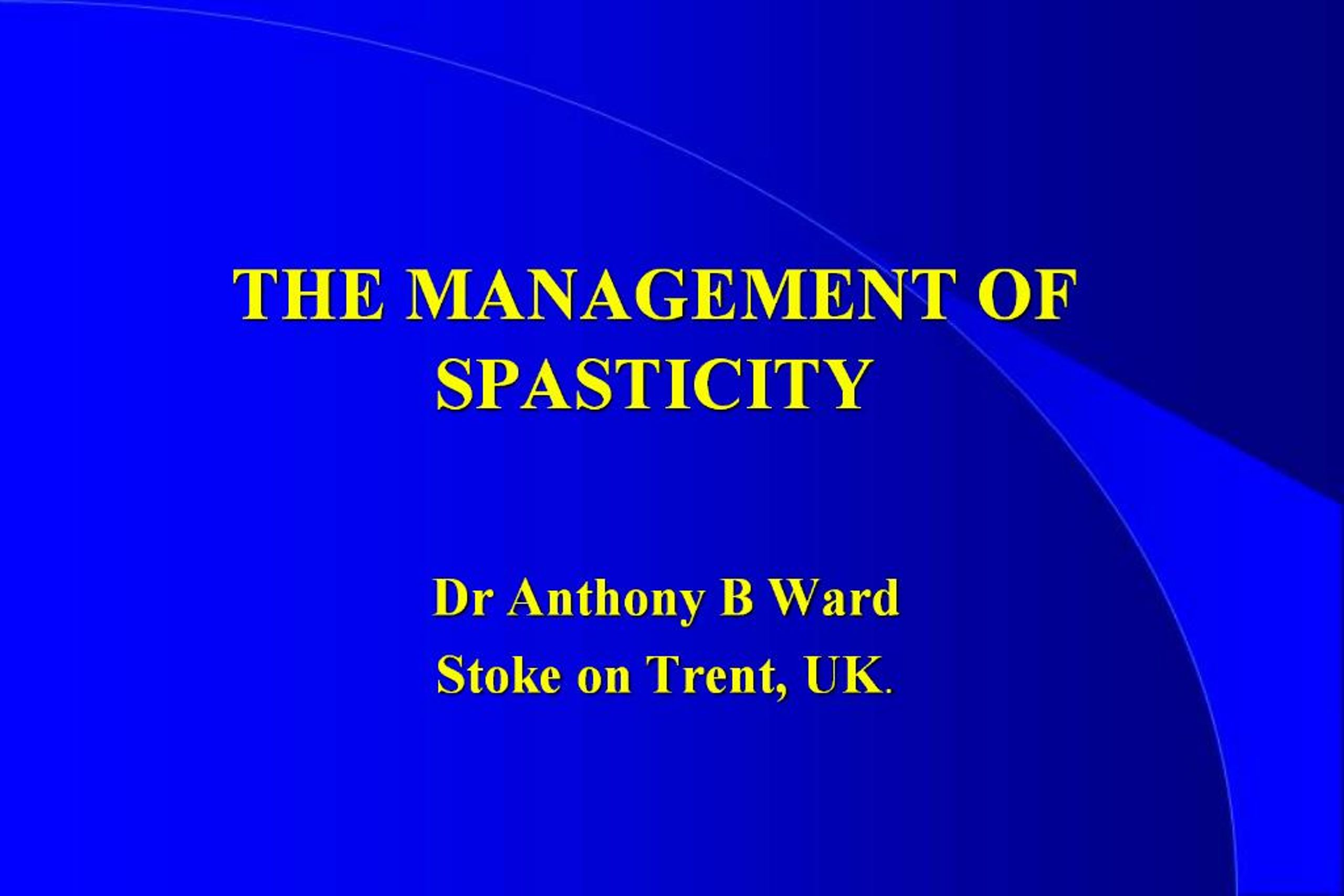 PPT - THE MANAGEMENT OF SPASTICITY PowerPoint Presentation, free ...