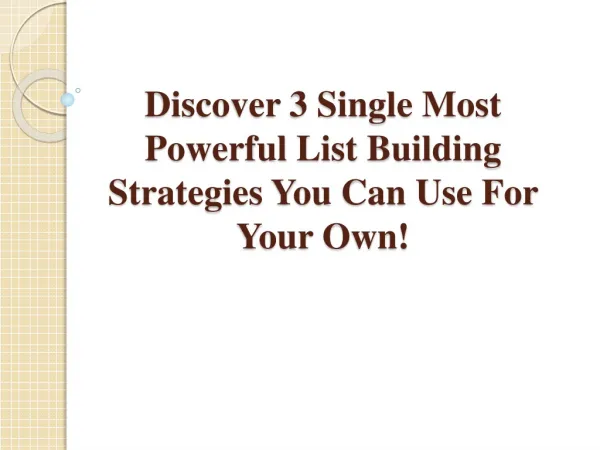 Discover 3 Most Powerful List Building Strategies You Can Us