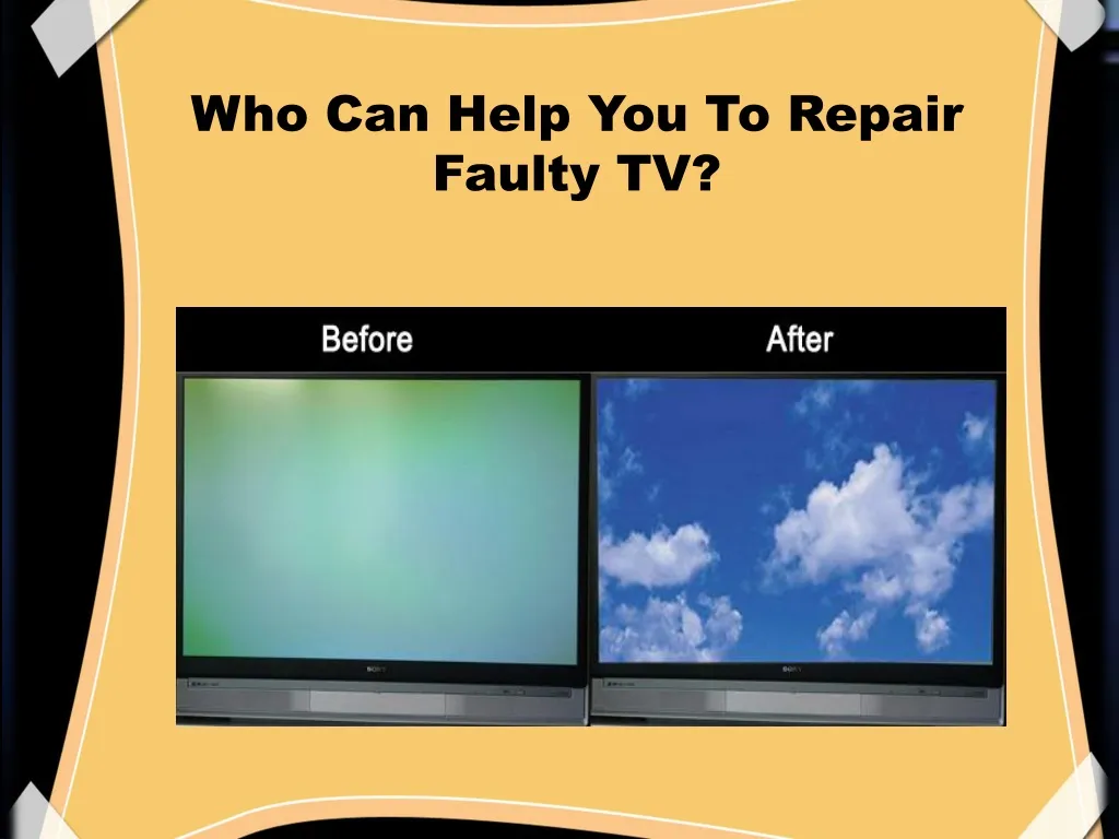 who can help you to repair faulty tv