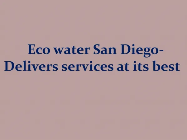 Eco water San Diego- Delivers Services At Its Best