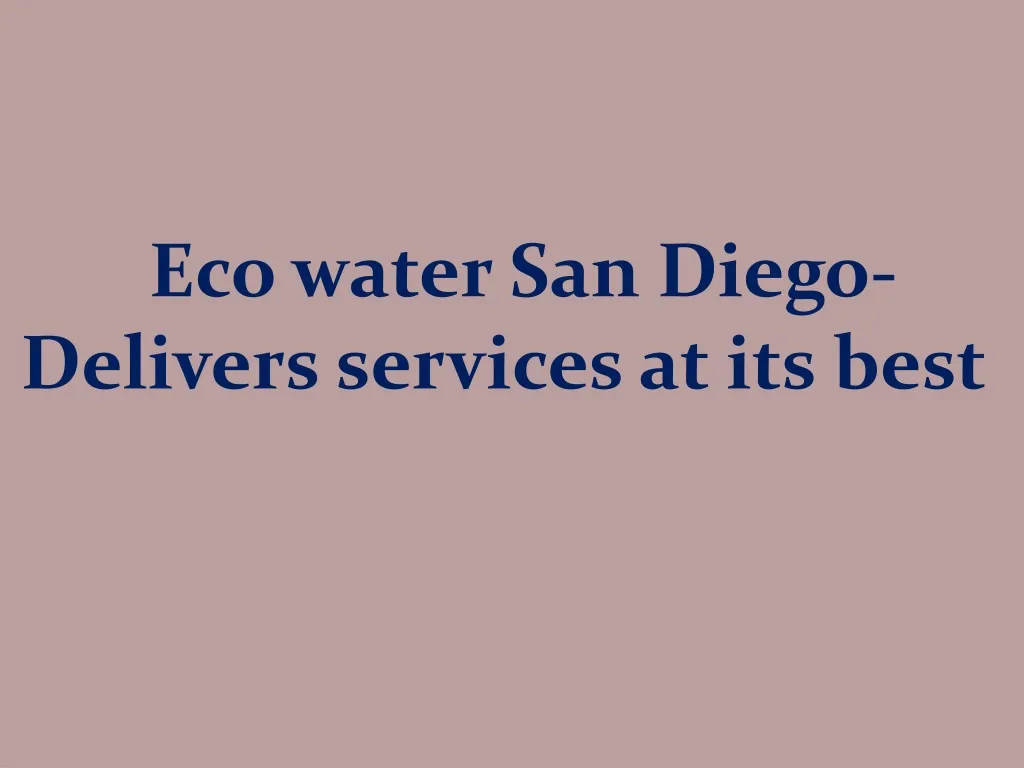 eco water san diego delivers services at its best