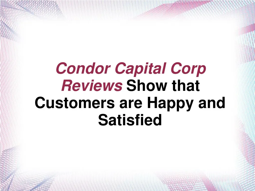 condor capital corp reviews show that customers