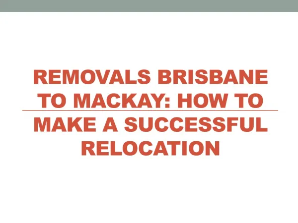 Removals Brisbane to Mackay: How to Make a Successful Reloca
