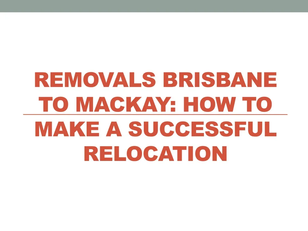 removals brisbane to mackay how to make a successful relocation