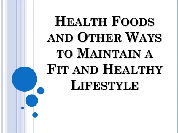 Health Foods and Other Ways to Maintain a Fit and Healthy Li