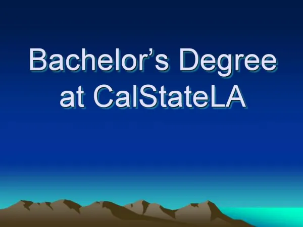 Bachelor s Degree at CalStateLA