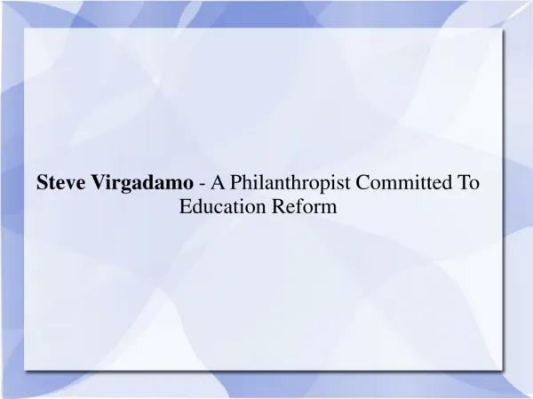 Steve Virgadamo - A Philanthropist Committed To Education Re