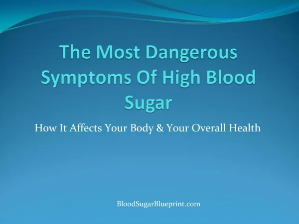 The Most Dangerous Symptoms Of High Blood Sugar