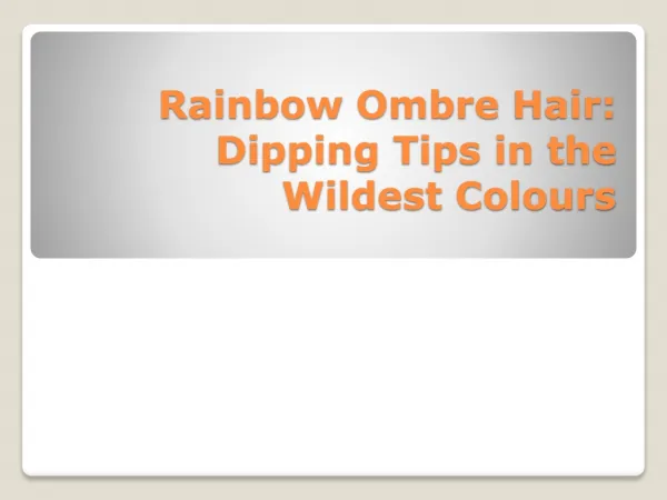 Rainbow Ombre hairstyle with dipping tips
