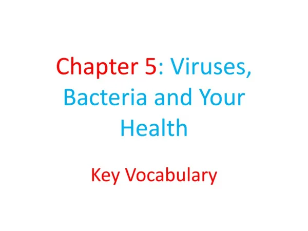 Chapter 5 : Viruses, Bacteria and Your Health