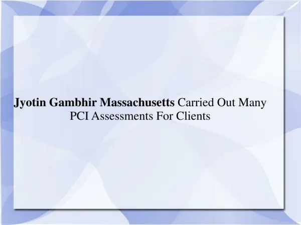 Jyotin Gambhir Massachusetts Carried Out Many PCI Assessment
