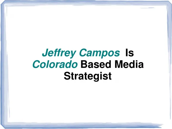 Jeffrey Campos Is Colorado Based Media Strategist