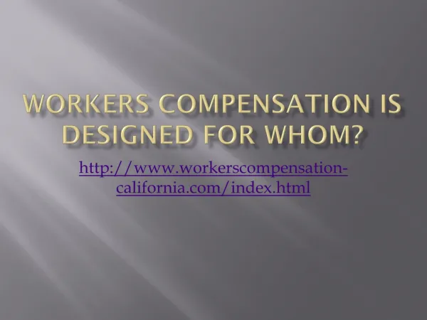 Workers compensation is designed for whom?
