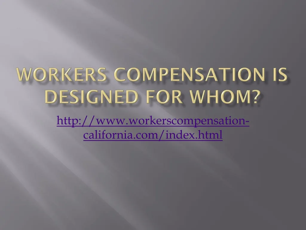 workers compensation is designed for whom