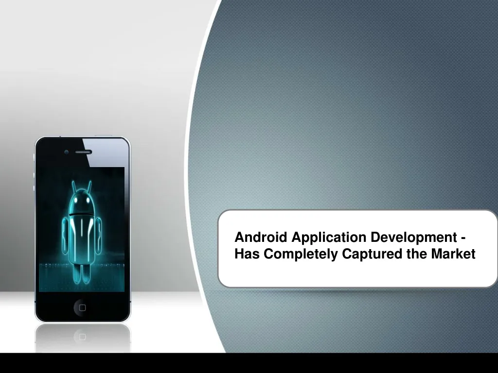 android application development has completely captured the market