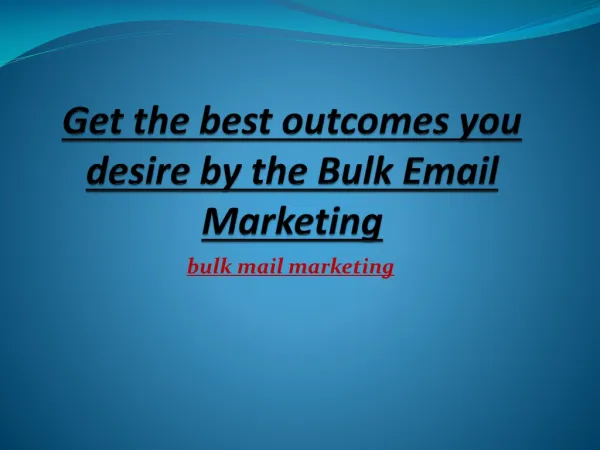 Get the best outcomes you desire by the Bulk Email Marketing