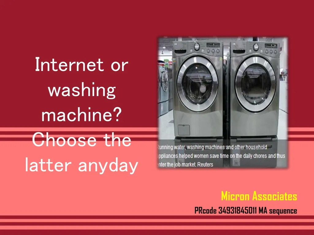 internet or washing machine choose the latter anyday