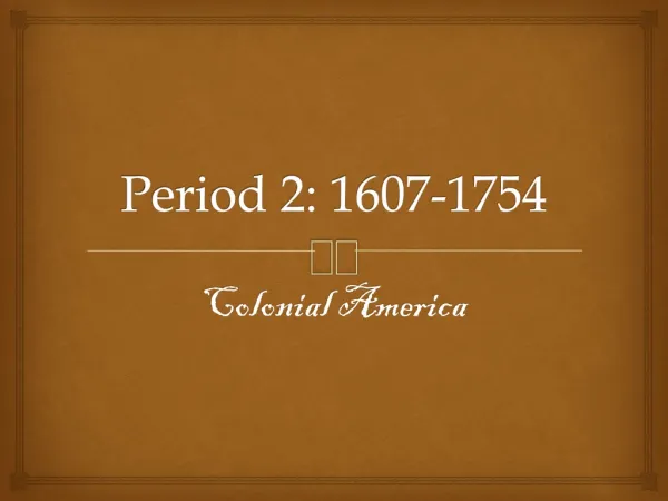 Period 2: 1607-1754