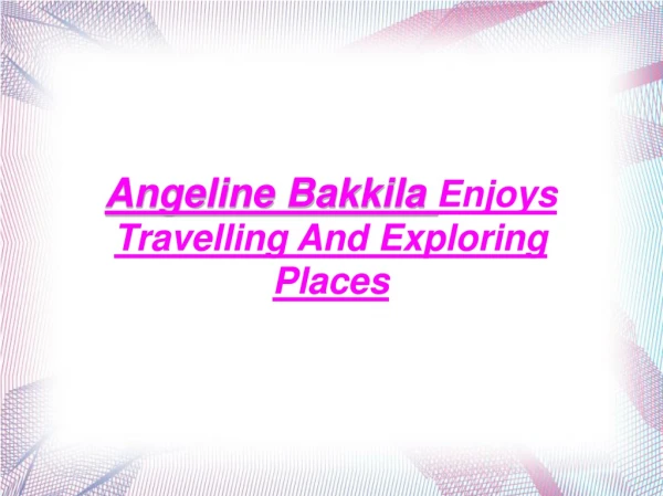 angeline bakkila enjoys travelling