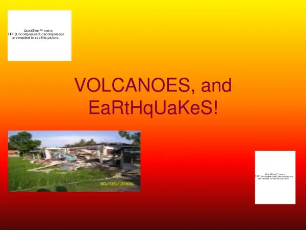 VOLCANOES, and EaRtHqUaKeS!