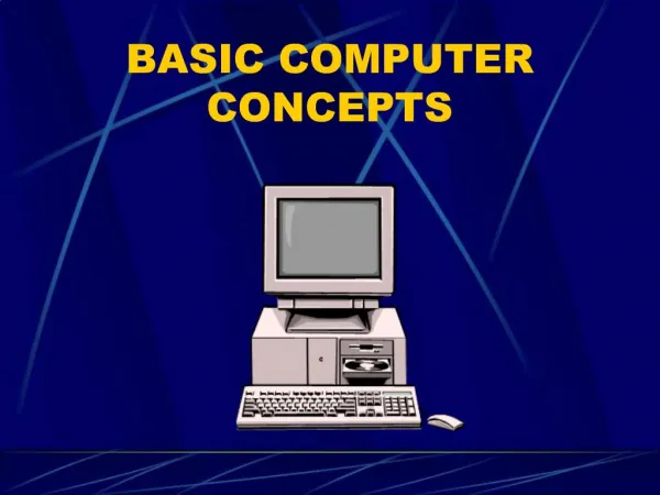 BASIC COMPUTER CONCEPTS