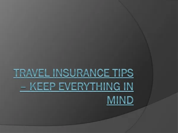 Travel Insurance Tips - Keep Everything In Mind