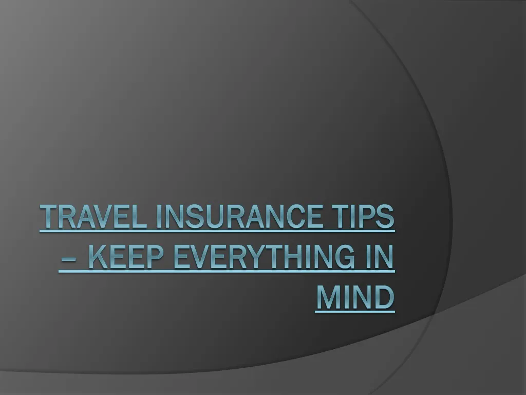 travel insurance tips keep everything in mind