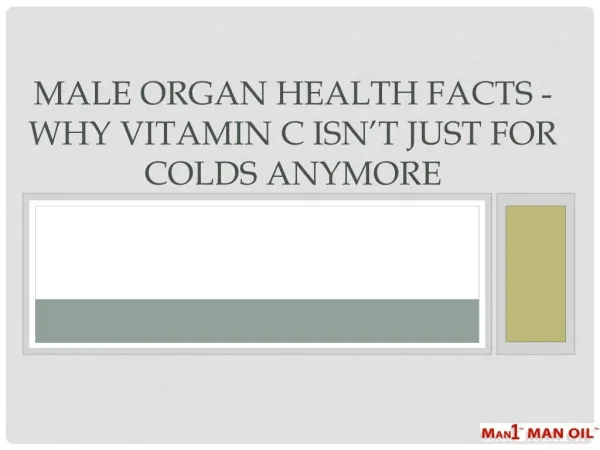 Male Organ Health Facts - Why Vitamin C Isn’t Just for Colds