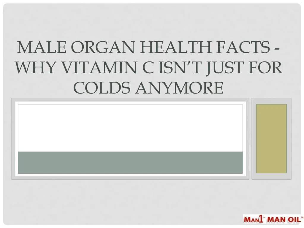 male organ health facts why vitamin c isn t just for colds anymore